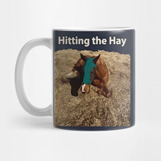 Hitting the Hay - Funny Horse Mug